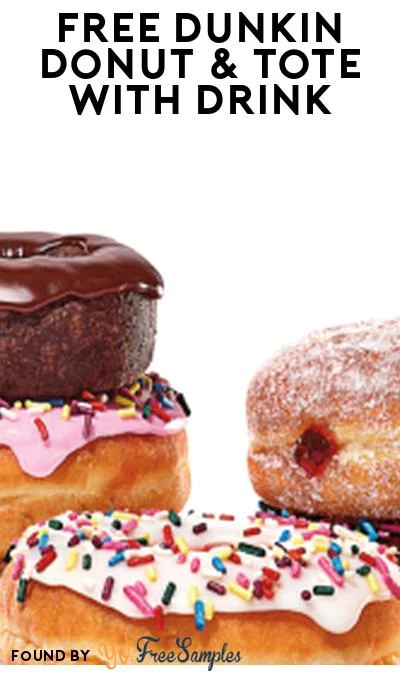 FREE Dunkin Donut & Tote Bag With Drink Purchase FREE Dunkin Donut & Tote Bag With Drink Purchase