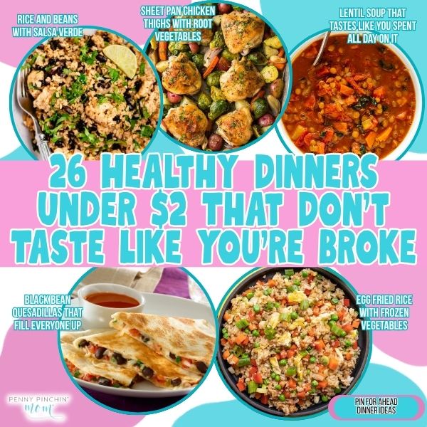 26 Healthy Dinners Under $2 That Don’t Taste Like You’re Broke Cheap dinners under $2: 26 budget meals per serving that taste amazing and don
