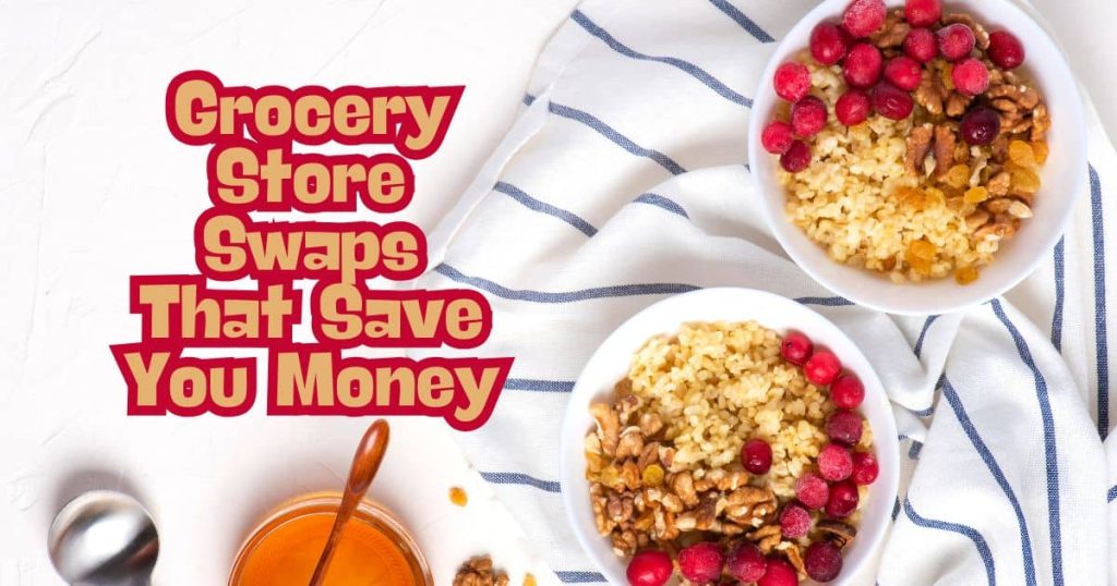 Grocery Store Swaps That Save You Money