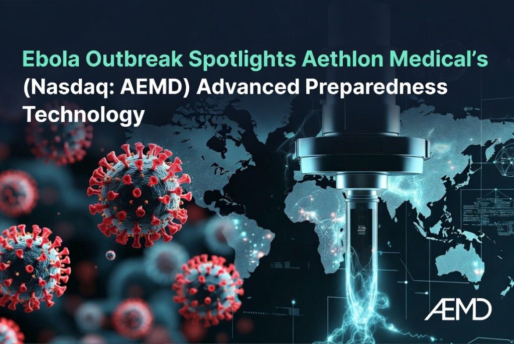 Ebola Outbreak Spotlights Aethlon Medical's (Nasdaq: AEMD) Advanced Preparedness Technology