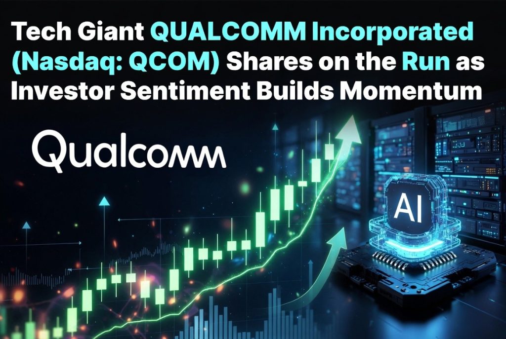 QCOM) Shares on the Run as Investor Sentiment Builds Momentum QCOM) Shares on the Run as Investor Sentiment Builds Momentum