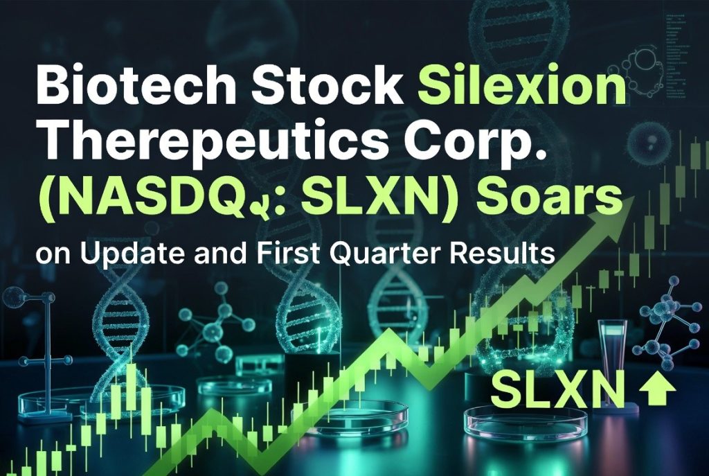 SLXN) Soars on Update and First Quarter Results