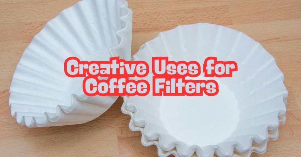 25 Creative Uses for Coffee Filters 25 Creative Uses for Coffee Filters