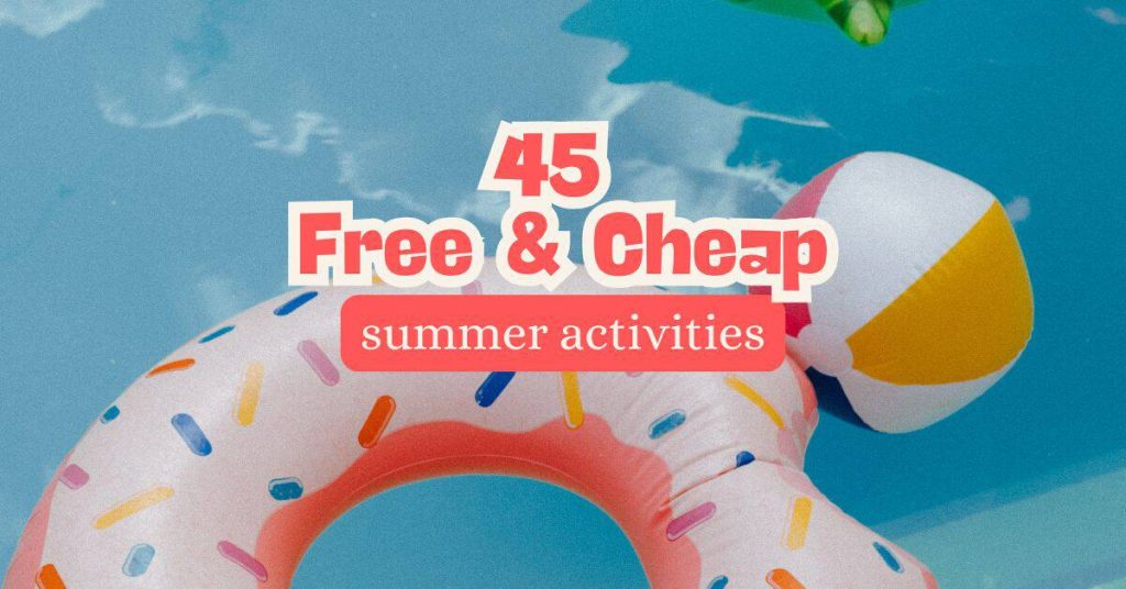 45 Free & Cheap Summer Activities